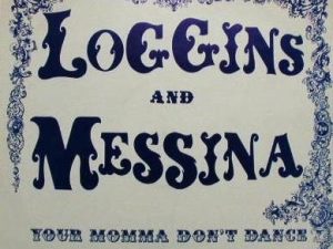 LOGGINS & MESSINA // YOUR MAMA DON'T DANCE